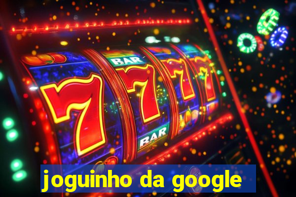 joguinho da google